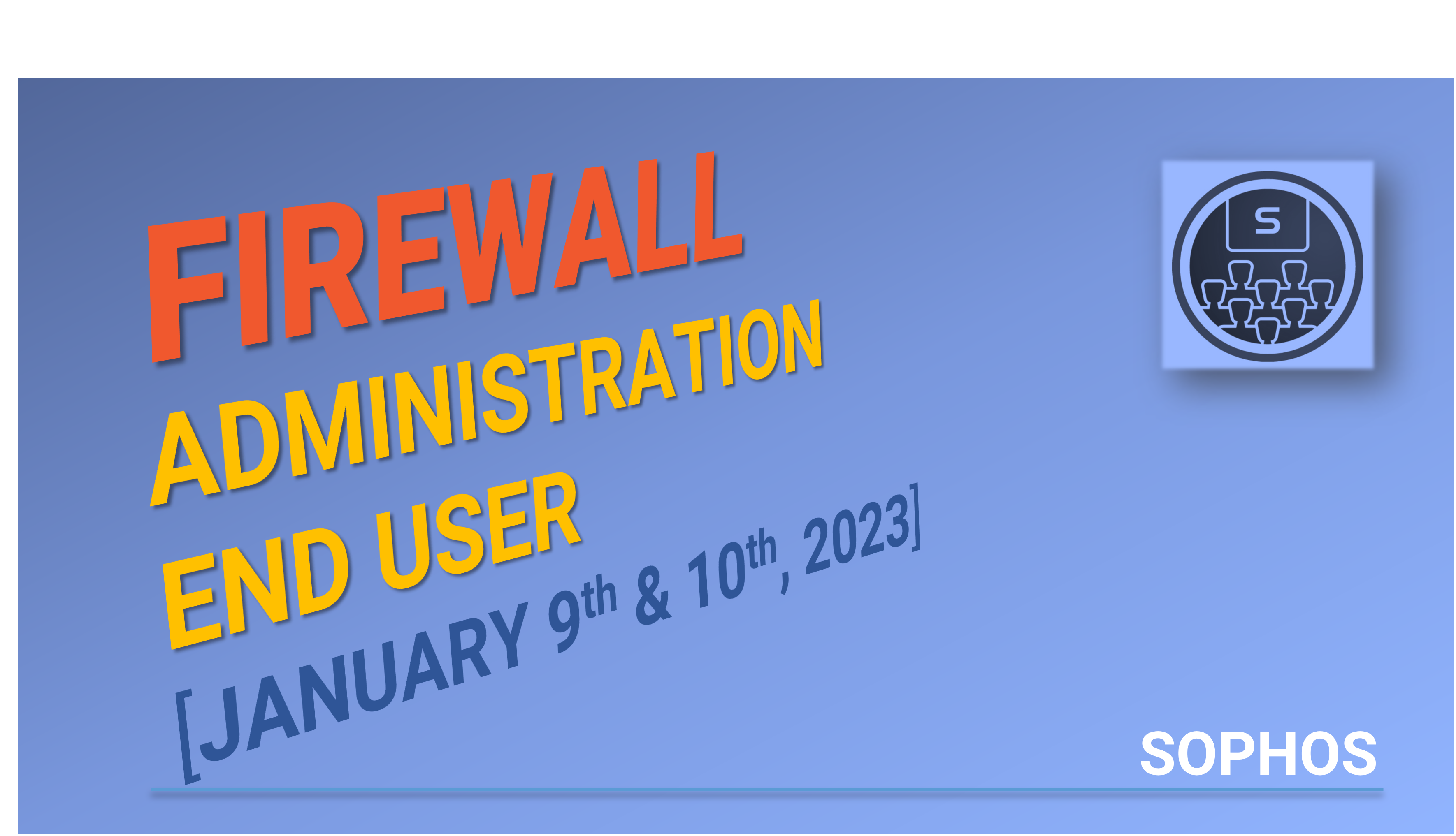 Sophos Firewall Administration for Endusers Training NSS